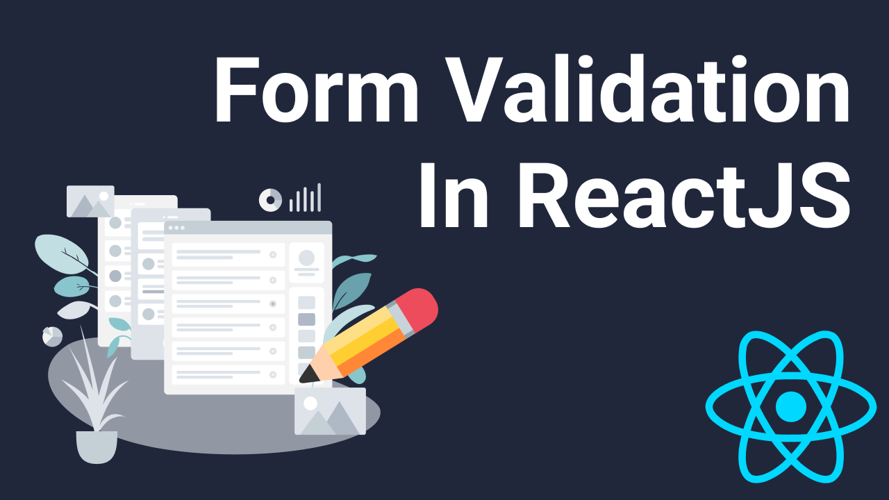 cover image for a blog on Form Validation in ReactJS: Build a Reusable Custom Hook for Inputs and Error Handling